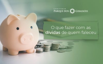 O que fazer com as dívidas de quem faleceu