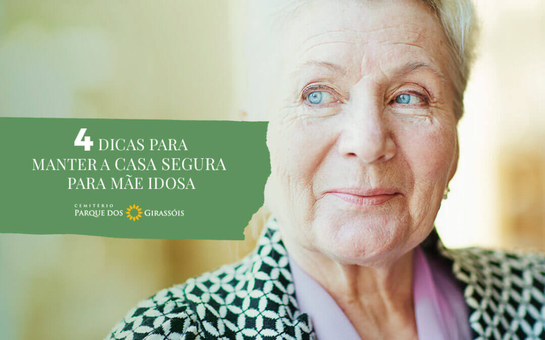 4 dicas para manter a casa segura para mãe idosa