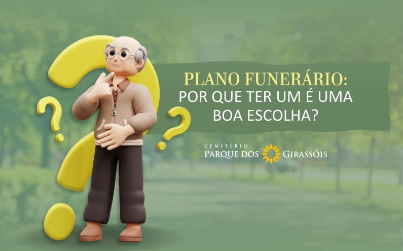 Plano funerário: por que ter um é uma boa escolha?