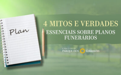 4 Mitos e Verdades Essenciais Sobre Plano Funerário