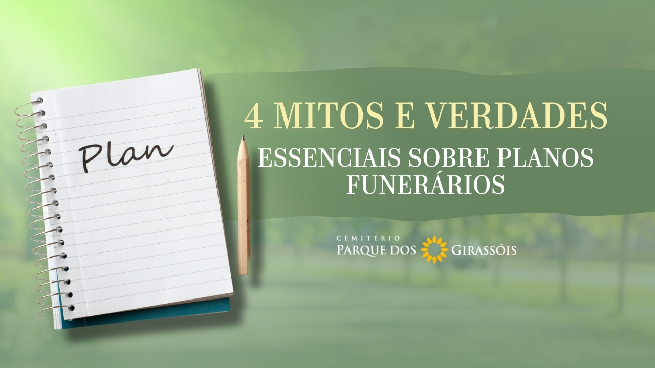 4 Mitos e Verdades Essenciais Sobre Planos Funerários