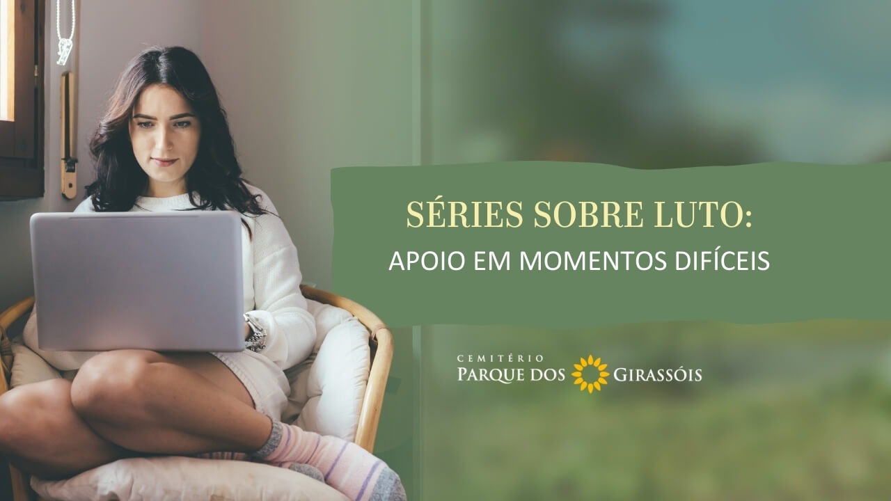 Séries Sobre Luto Apoio Momentos Difíceis