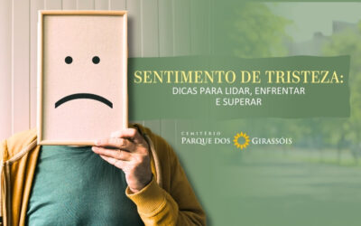 Sentimento de Tristeza: Dicas para Lidar, Enfrentar e Superar